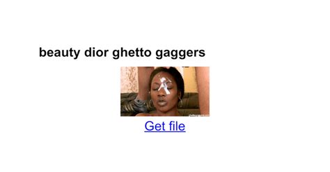 Beauty Dior Ghetto Gaggers Porn Videos .